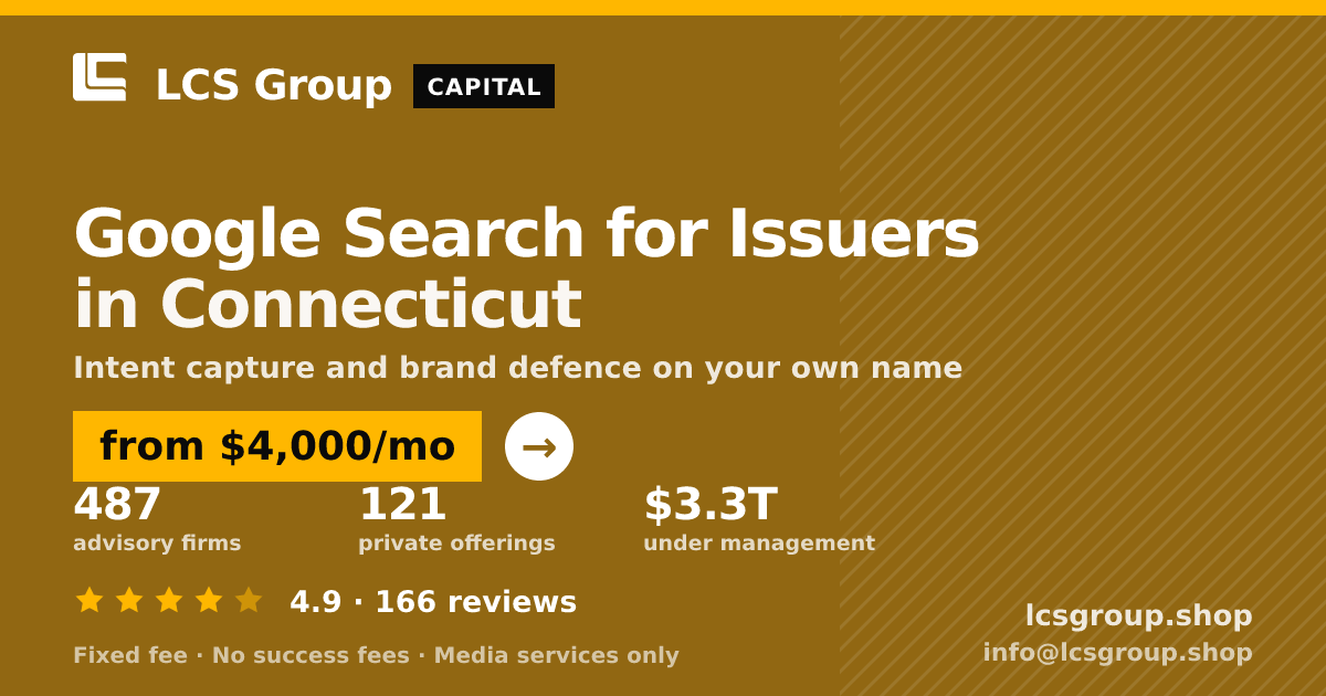 Google Search for Issuers in Connecticut — from $4,000/mo, rated 4.9/5 across 166 reviews. LCS Group Shop.