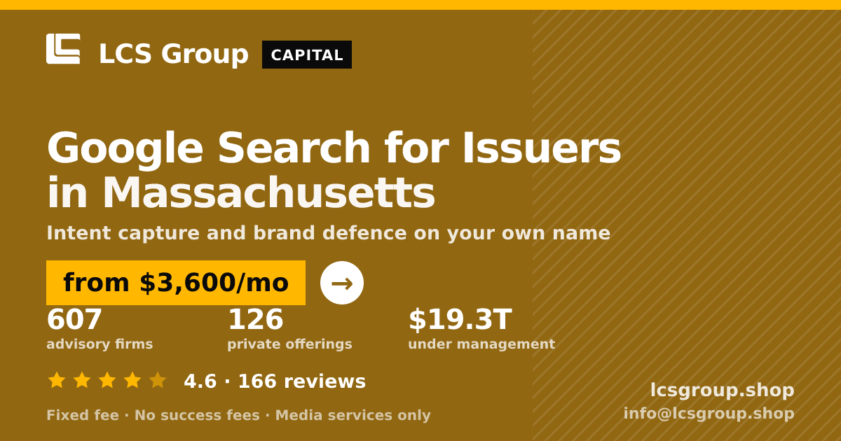 Google Search for Issuers in Massachusetts — from $3,600/mo, rated 4.6/5 across 166 reviews. LCS Group Shop.