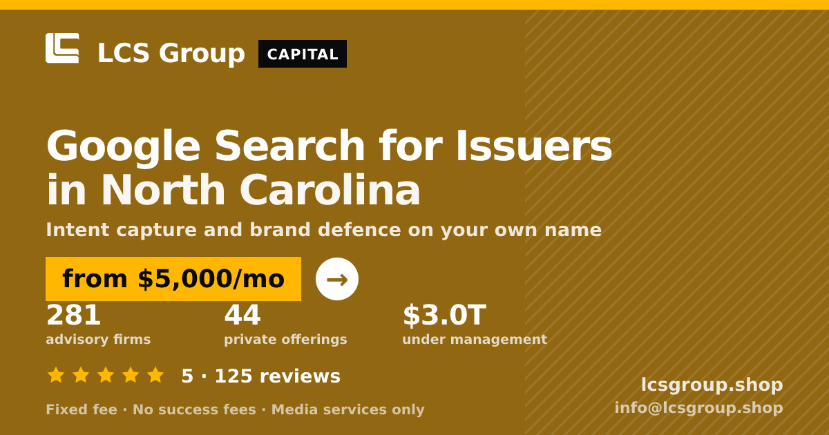 Google Search for Issuers in North Carolina — from $5,000/mo, rated 5/5 across 125 reviews. LCS Group Shop.