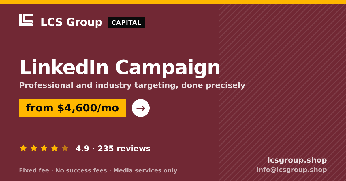 LinkedIn Campaign — from $4,600/mo, rated 4.9/5 across 235 reviews. LCS Group Shop.