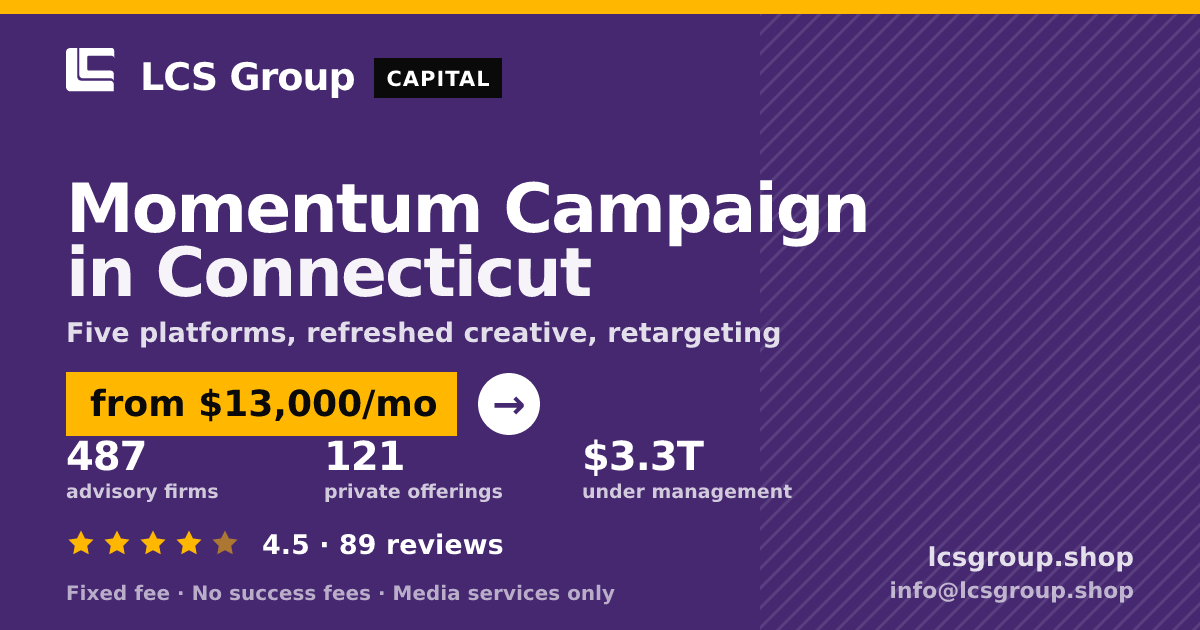 Momentum Campaign in Connecticut — from $13,000/mo, rated 4.5/5 across 89 reviews. LCS Group Shop.