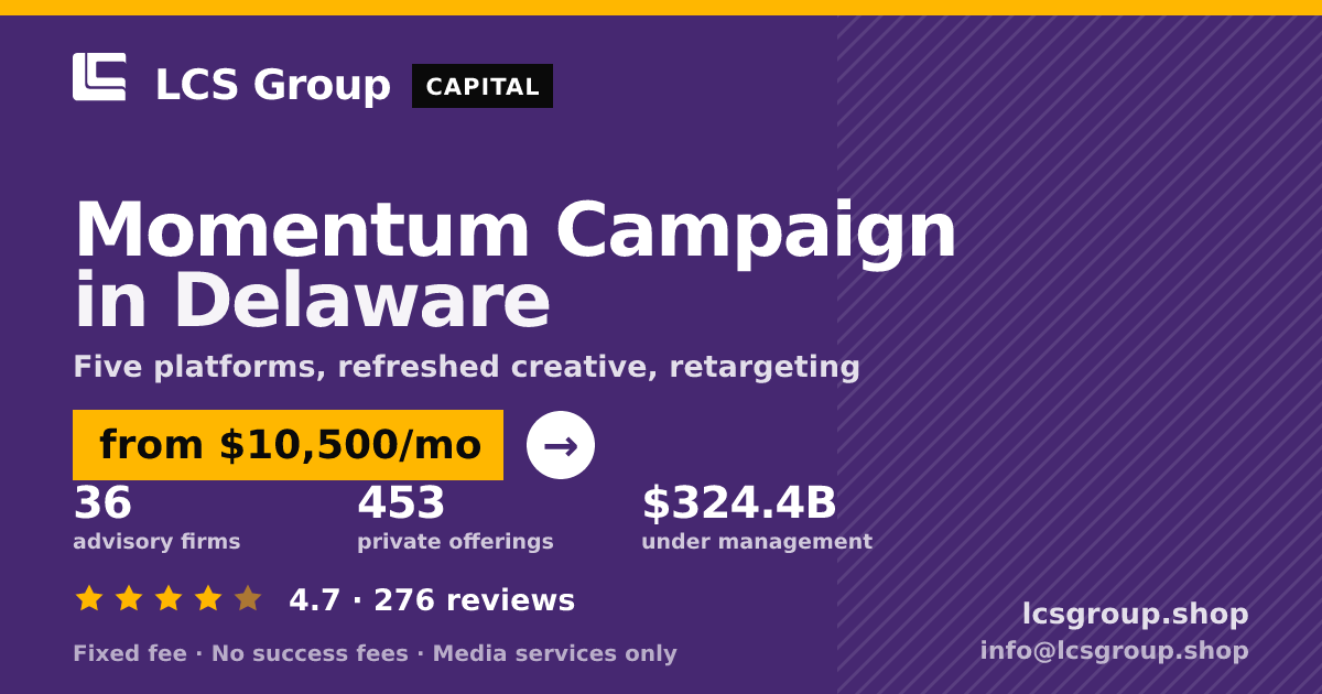 Momentum Campaign in Delaware — from $10,500/mo, rated 4.7/5 across 276 reviews. LCS Group Shop.