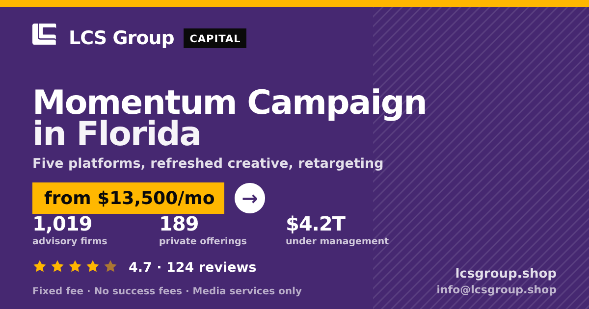 Momentum Campaign in Florida — from $13,500/mo, rated 4.7/5 across 124 reviews. LCS Group Shop.