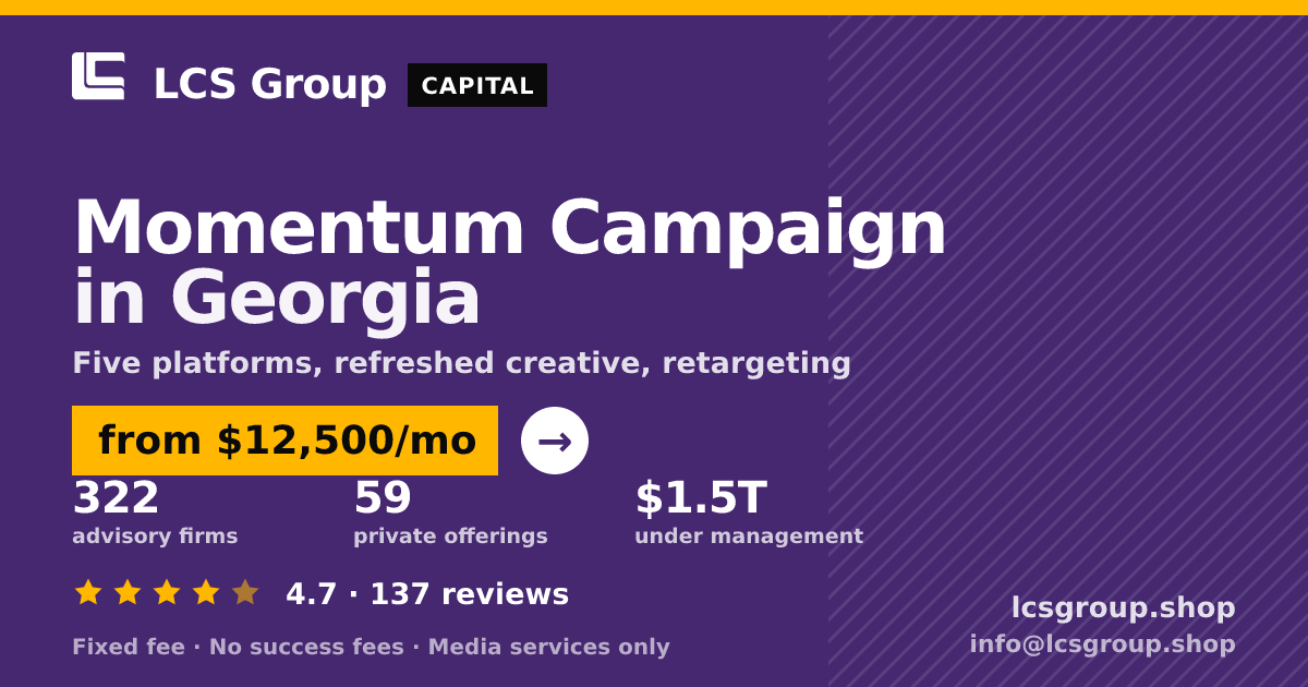 Momentum Campaign in Georgia — from $12,500/mo, rated 4.7/5 across 137 reviews. LCS Group Shop.