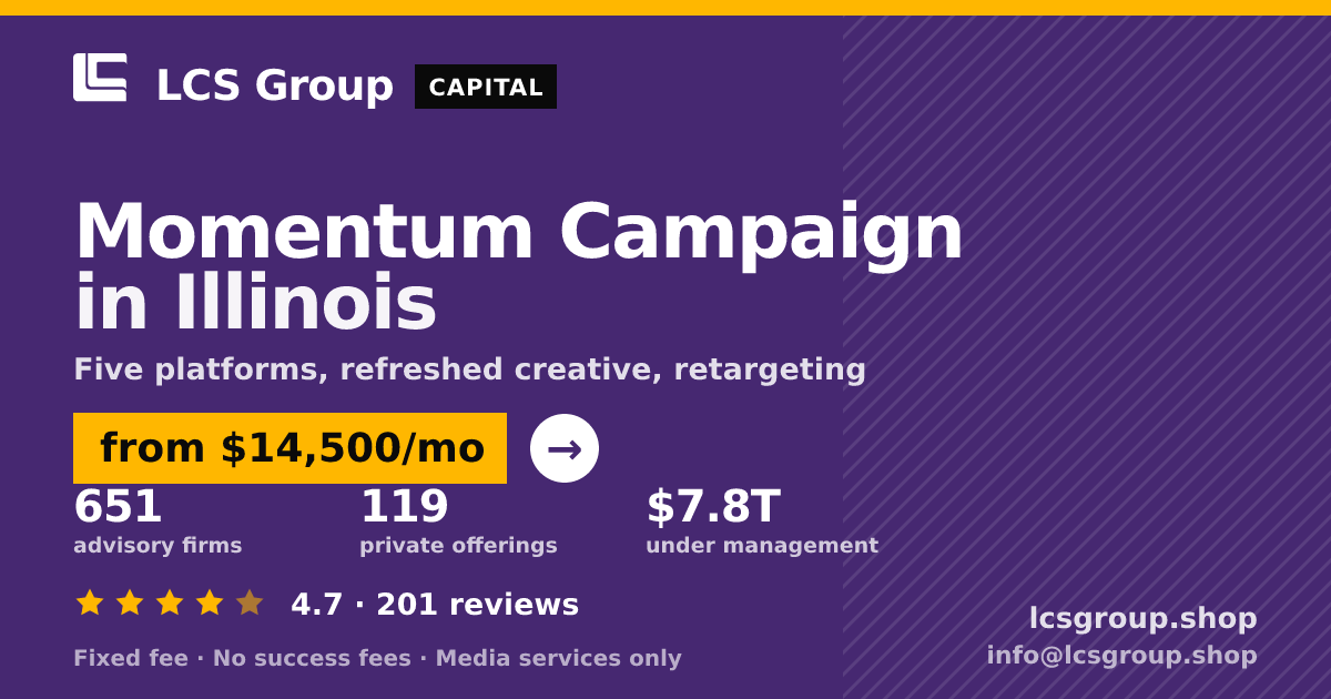 Momentum Campaign in Illinois — from $14,500/mo, rated 4.7/5 across 201 reviews. LCS Group Shop.