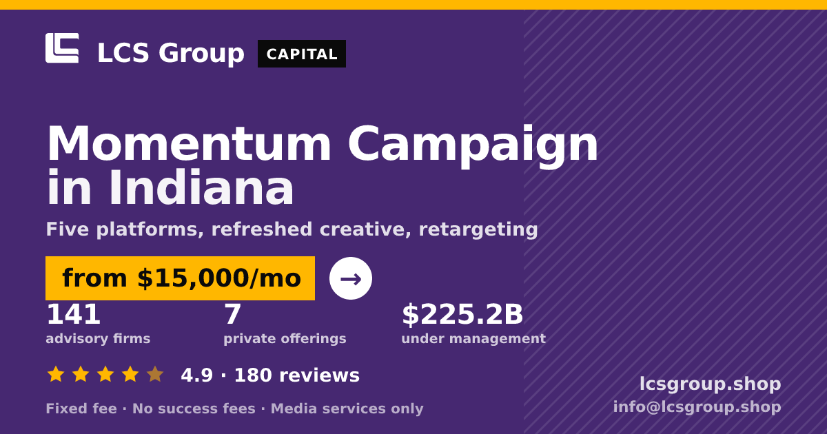 Momentum Campaign in Indiana — from $15,000/mo, rated 4.9/5 across 180 reviews. LCS Group Shop.
