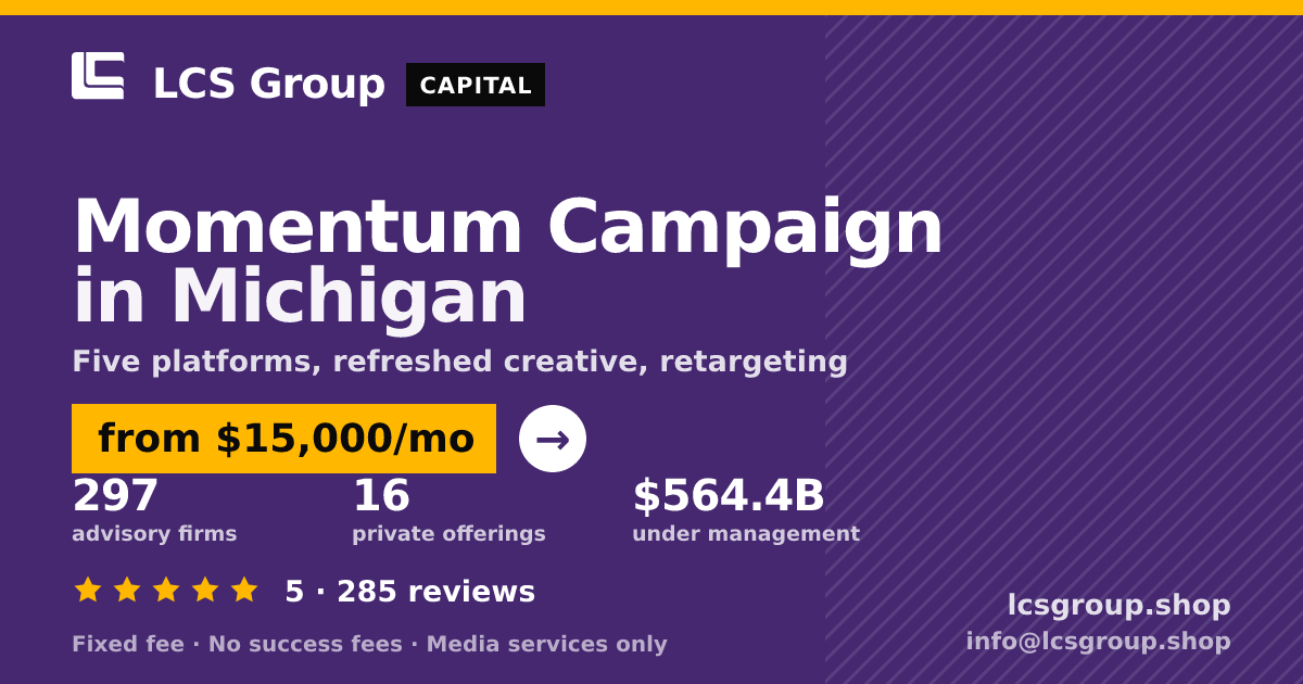 Momentum Campaign in Michigan — from $15,000/mo, rated 5/5 across 285 reviews. LCS Group Shop.