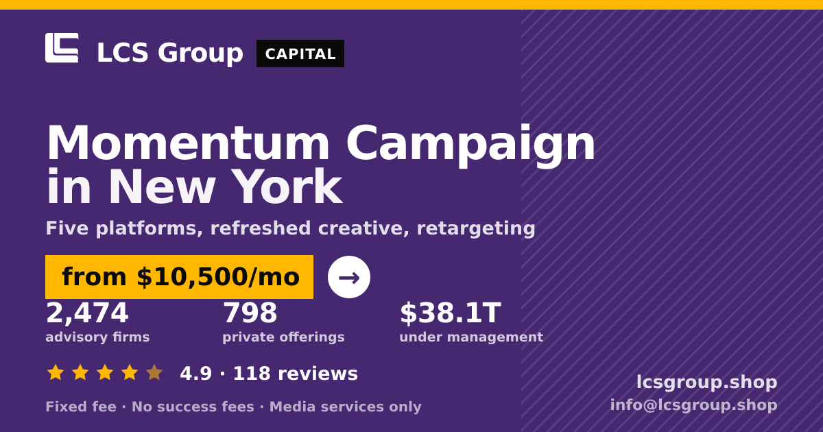 Momentum Campaign in New York — from $10,500/mo, rated 4.9/5 across 118 reviews. LCS Group Shop.