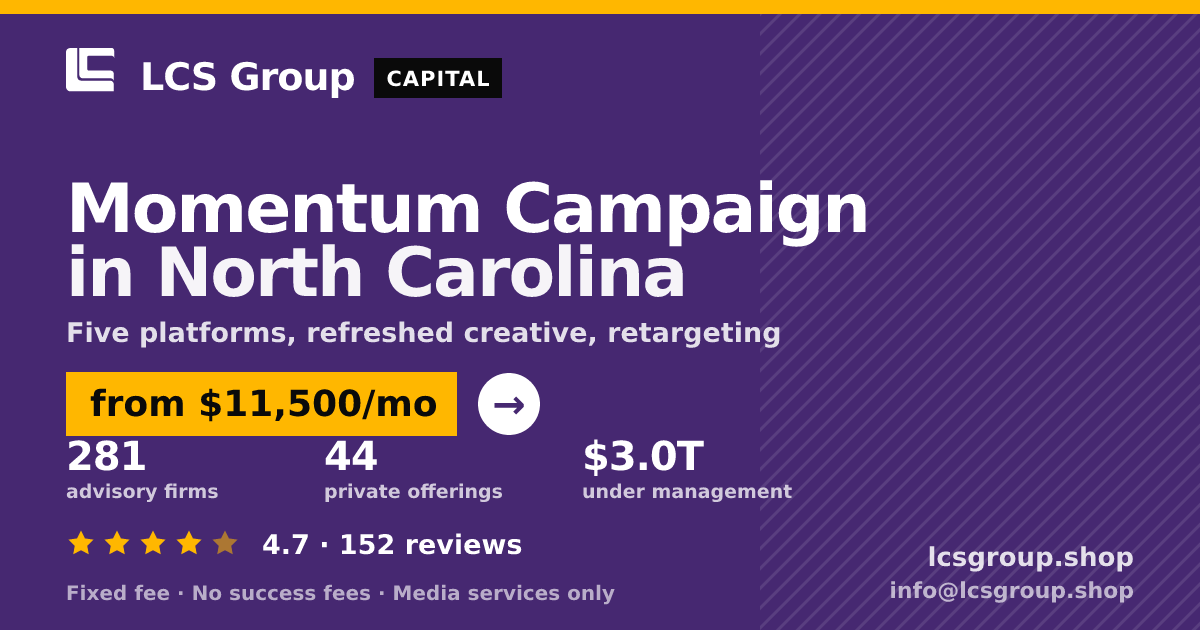 Momentum Campaign in North Carolina — from $11,500/mo, rated 4.7/5 across 152 reviews. LCS Group Shop.