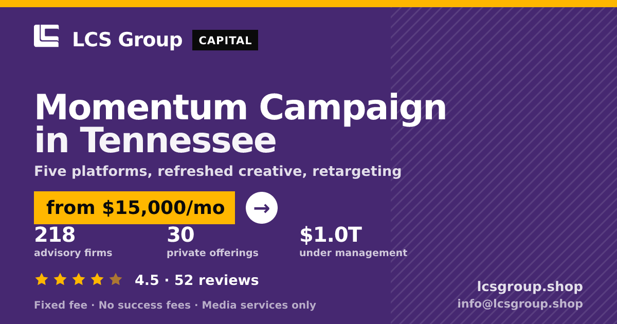 Momentum Campaign in Tennessee — from $15,000/mo, rated 4.5/5 across 52 reviews. LCS Group Shop.