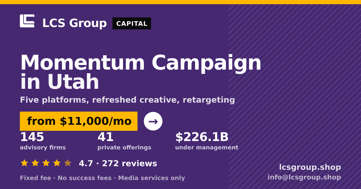 Momentum Campaign in Utah — from $11,000/mo, rated 4.7/5 across 272 reviews. LCS Group Shop.