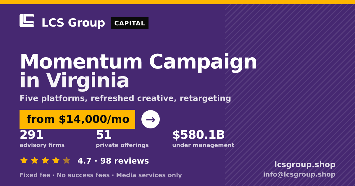 Momentum Campaign in Virginia — from $14,000/mo, rated 4.7/5 across 98 reviews. LCS Group Shop.