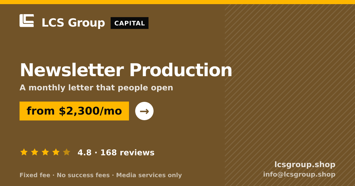 Newsletter Production — from $2,300/mo, rated 4.8/5 across 168 reviews. LCS Group Shop.