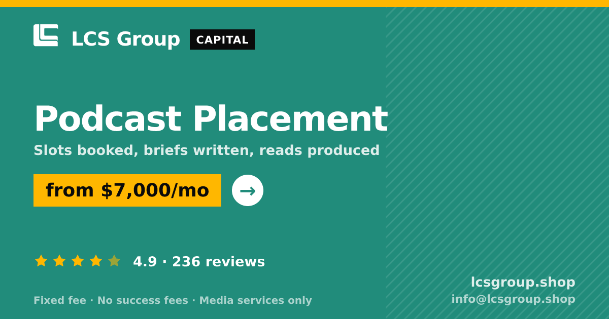 Podcast Placement — from $7,000/mo, rated 4.9/5 across 236 reviews. LCS Group Shop.