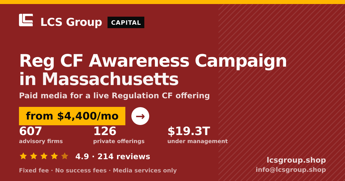 Reg CF Awareness Campaign in Massachusetts — from $4,400/mo, rated 4.9/5 across 214 reviews. LCS Group Shop.