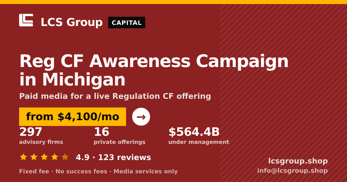 Reg CF Awareness Campaign in Michigan — from $4,100/mo, rated 4.9/5 across 123 reviews. LCS Group Shop.