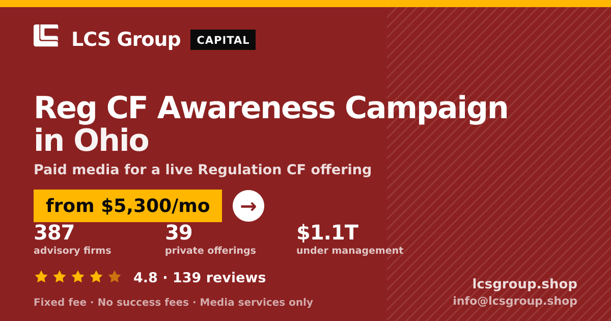Reg CF Awareness Campaign in Ohio — from $5,300/mo, rated 4.8/5 across 139 reviews. LCS Group Shop.